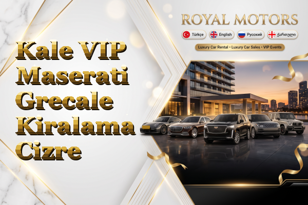 Kale VIP Maserati Grecale Kiralama - Cizre