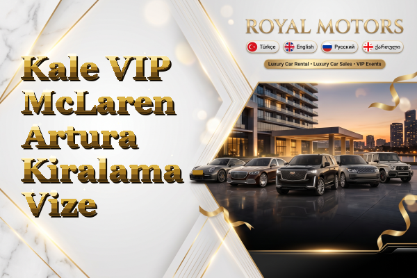 Kale VIP McLaren Artura Kiralama - Vize