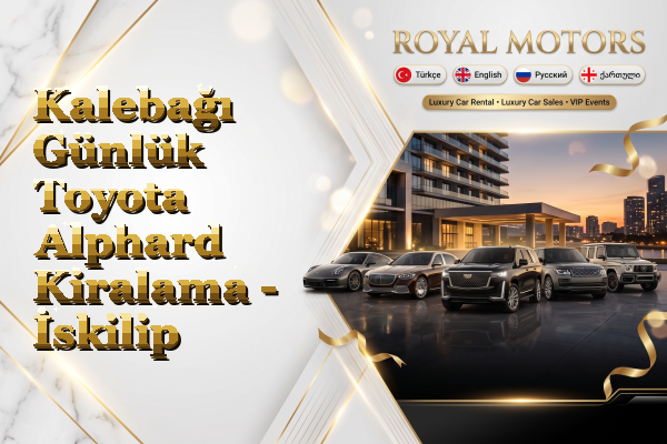 Kalebağı Günlük Toyota Alphard Kiralama - İskilip