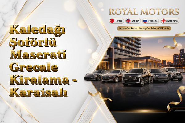 Kaledağı Şoförlü Maserati Grecale Kiralama - Karaisalı