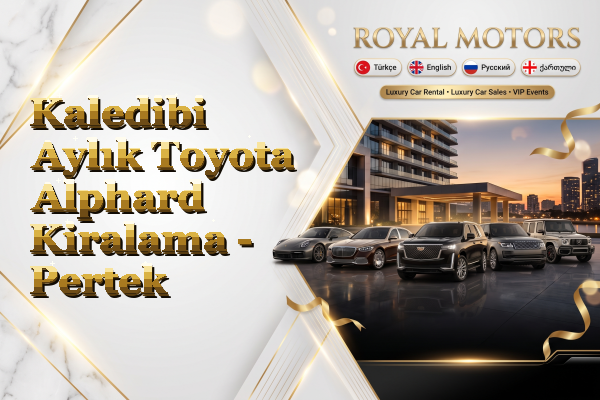 Kaledibi Aylık Toyota Alphard Kiralama - Pertek