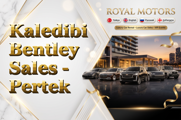 Kaledibi Bentley Sales - Pertek