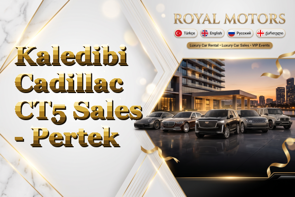 Kaledibi Cadillac CT5 Sales - Pertek