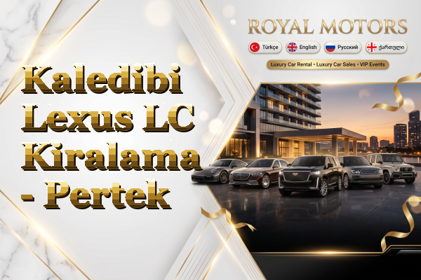Kaledibi Lexus LC Kiralama - Pertek
