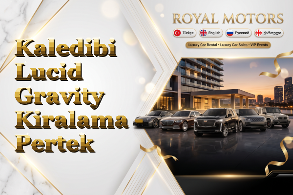 Kaledibi Lucid Gravity Kiralama - Pertek