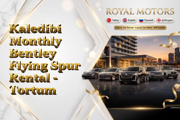 Kaledibi Monthly Bentley Flying Spur Rental - Tortum