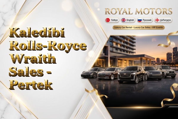 Kaledibi Rolls-Royce Wraith Sales - Pertek