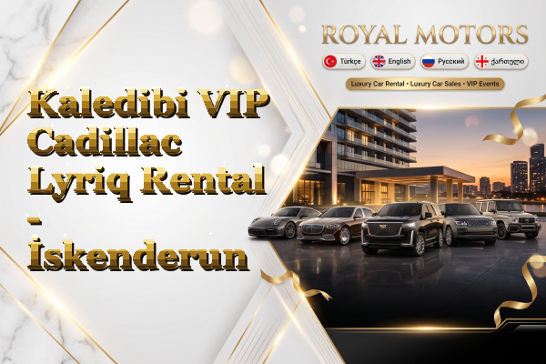 Kaledibi VIP Cadillac Lyriq Rental - İskenderun