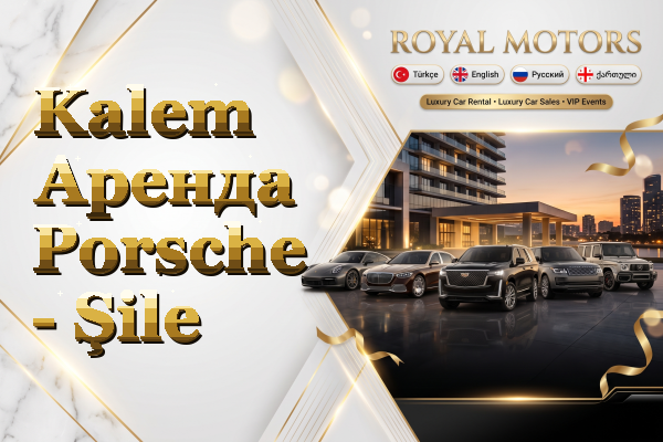Kalem Аренда Porsche - Şile
