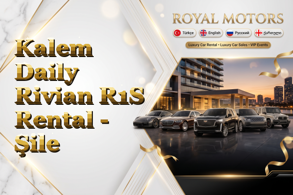 Kalem Daily Rivian R1S Rental - Şile