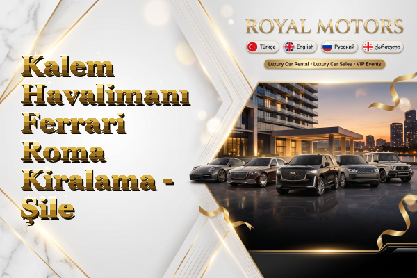 Kalem Havalimanı Ferrari Roma Kiralama - Şile