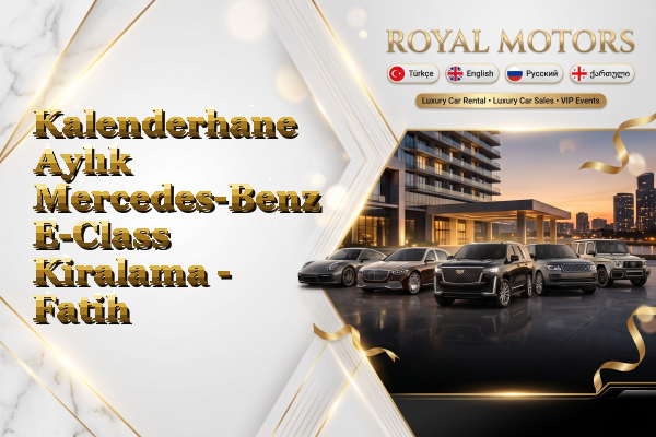 Kalenderhane Aylık Mercedes-Benz E-Class Kiralama - Fatih