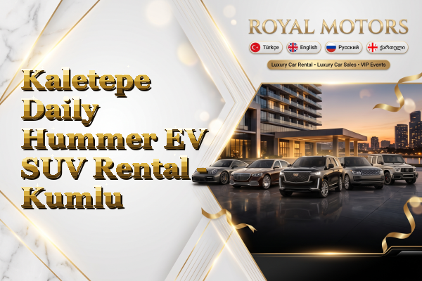 Kaletepe Daily Hummer EV SUV Rental - Kumlu