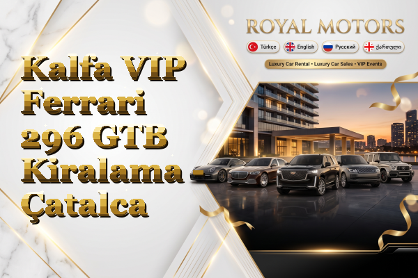 Kalfa VIP Ferrari 296 GTB Kiralama - Çatalca