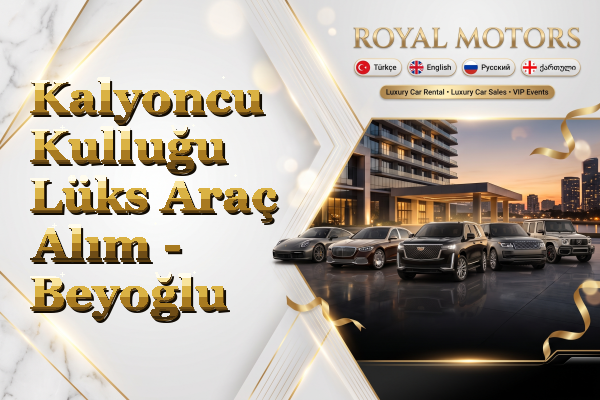 Kalyoncu Kulluğu Lüks Araç Alım - Beyoğlu