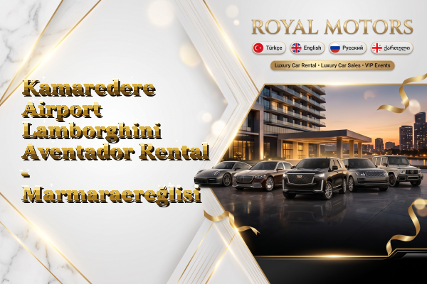 Kamaredere Airport Lamborghini Aventador Rental - Marmaraereğlisi