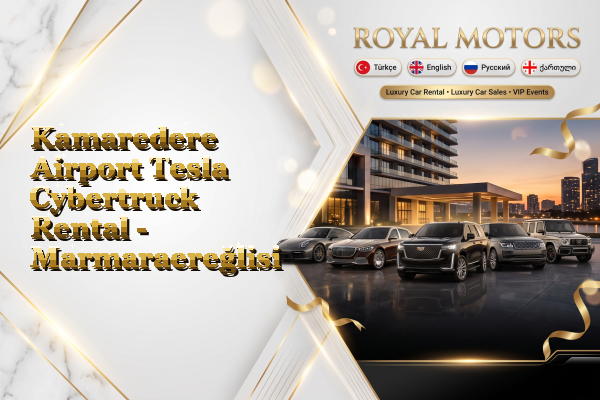 Kamaredere Airport Tesla Cybertruck Rental - Marmaraereğlisi