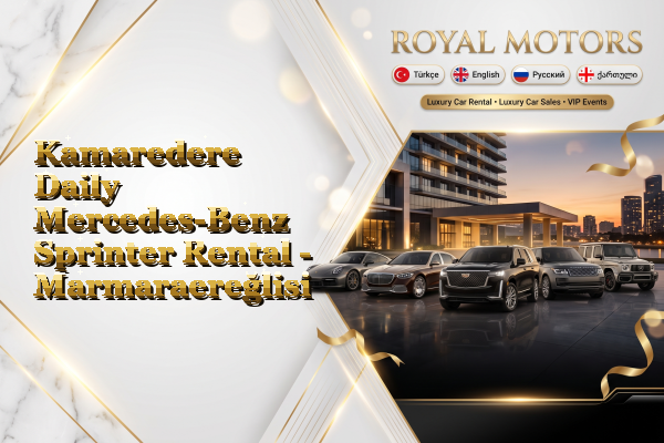 Kamaredere Daily Mercedes-Benz Sprinter Rental - Marmaraereğlisi
