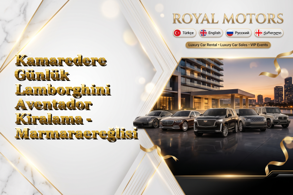 Kamaredere Günlük Lamborghini Aventador Kiralama - Marmaraereğlisi