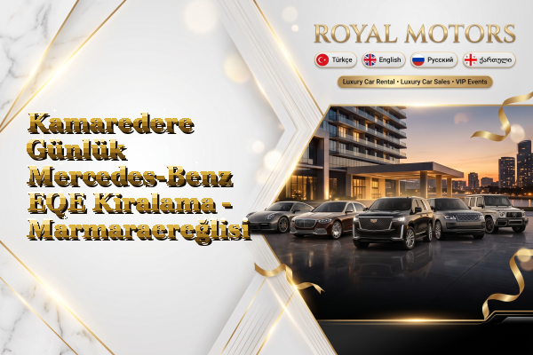 Kamaredere Günlük Mercedes-Benz EQE Kiralama - Marmaraereğlisi