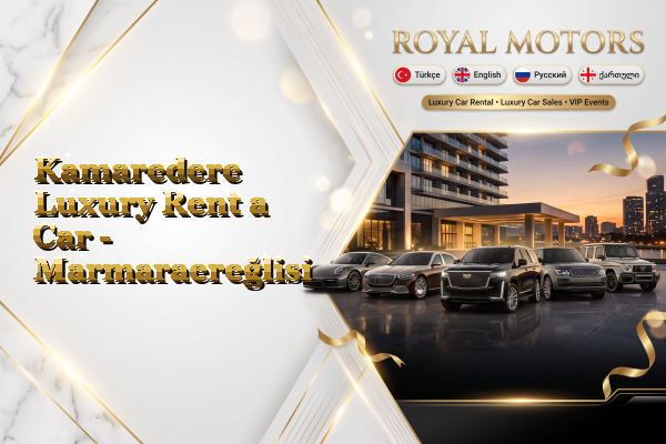 Kamaredere Luxury Rent a Car - Marmaraereğlisi