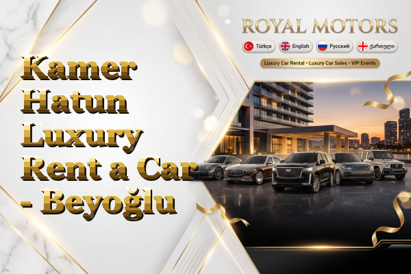 Kamer Hatun Luxury Rent a Car - Beyoğlu