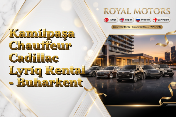 Kamilpaşa Chauffeur Cadillac Lyriq Rental - Buharkent