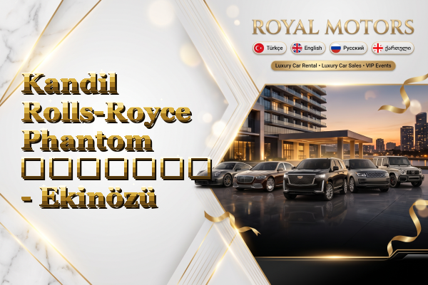 Kandil Rolls-Royce Phantom გაყიდვა - Ekinözü