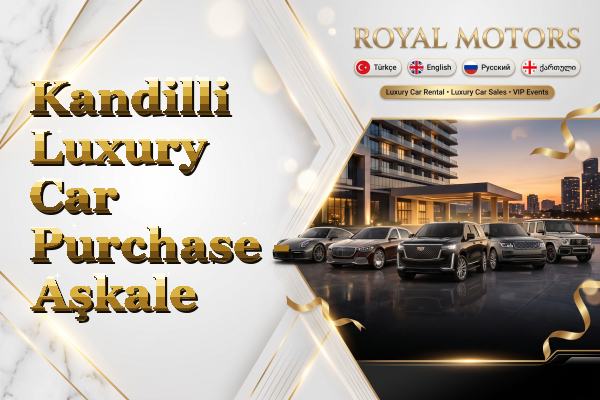 Kandilli Luxury Car Purchase - Aşkale