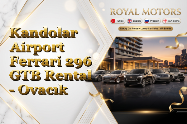 Kandolar Airport Ferrari 296 GTB Rental - Ovacık