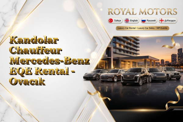 Kandolar Chauffeur Mercedes-Benz EQE Rental - Ovacık