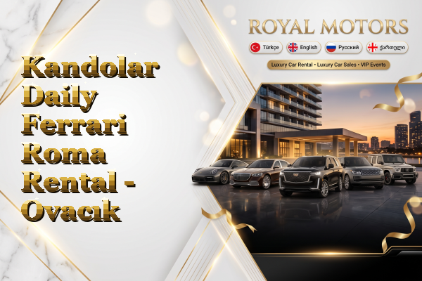 Kandolar Daily Ferrari Roma Rental - Ovacık