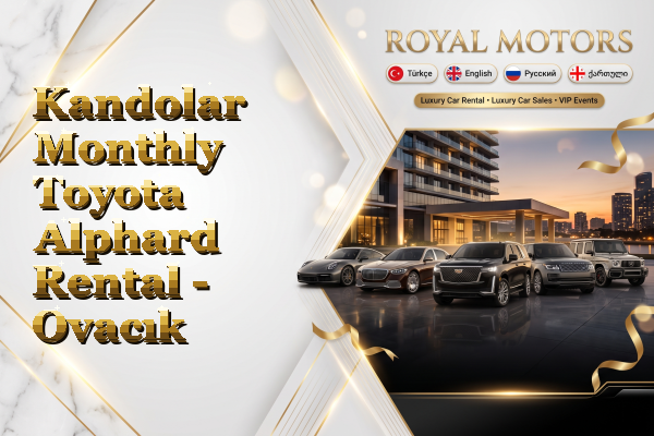 Kandolar Monthly Toyota Alphard Rental - Ovacık
