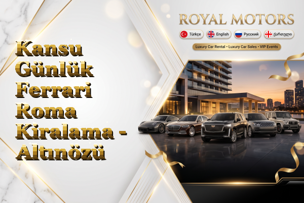 Kansu Günlük Ferrari Roma Kiralama - Altınözü