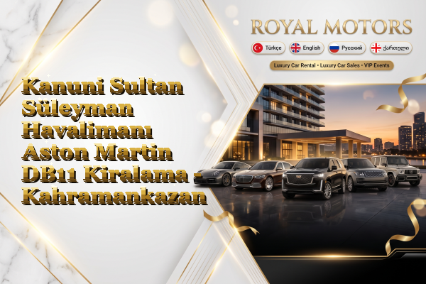 Kanuni Sultan Süleyman Havalimanı Aston Martin DB11 Kiralama - Kahramankazan