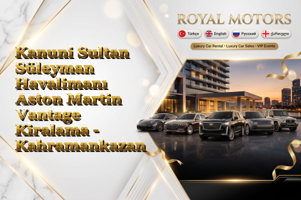 Kanuni Sultan Süleyman Havalimanı Aston Martin Vantage Kiralama - Kahramankazan