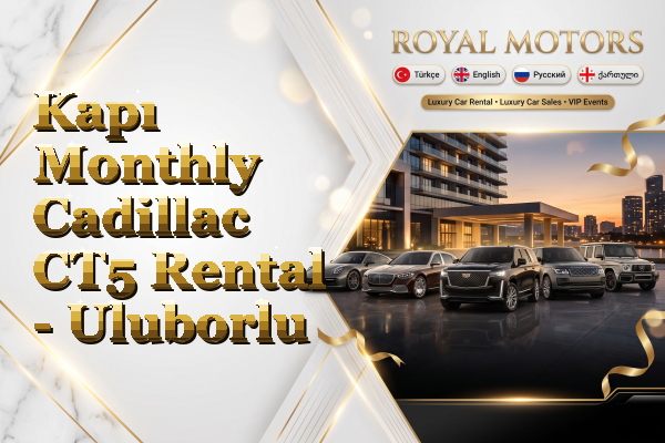 Kapı Monthly Cadillac CT5 Rental - Uluborlu