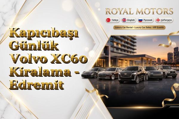 Kapıcıbaşı Günlük Volvo XC60 Kiralama - Edremit