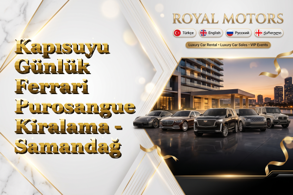 Kapısuyu Günlük Ferrari Purosangue Kiralama - Samandağ