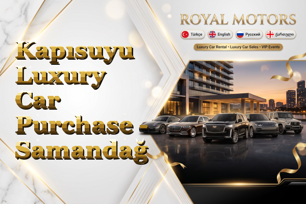 Kapısuyu Luxury Car Purchase - Samandağ