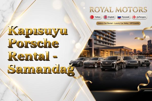 Kapısuyu Porsche Rental - Samandağ