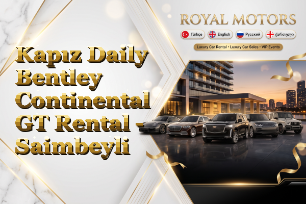 Kapız Daily Bentley Continental GT Rental - Saimbeyli