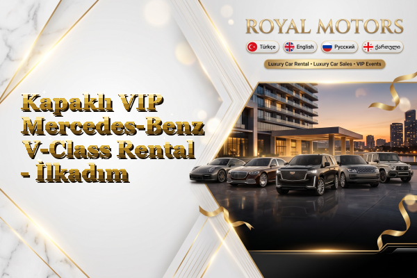 Kapaklı VIP Mercedes-Benz V-Class Rental - İlkadım