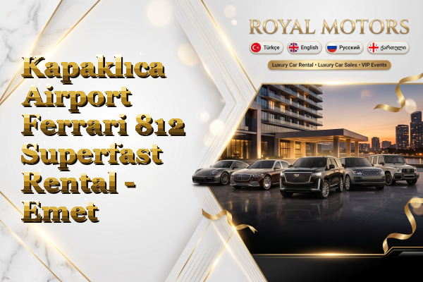 Kapaklıca Airport Ferrari 812 Superfast Rental - Emet