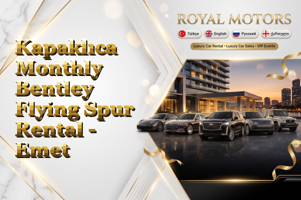 Kapaklıca Monthly Bentley Flying Spur Rental - Emet