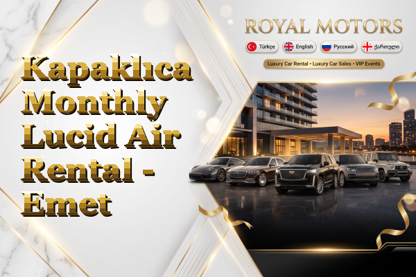 Kapaklıca Monthly Lucid Air Rental - Emet