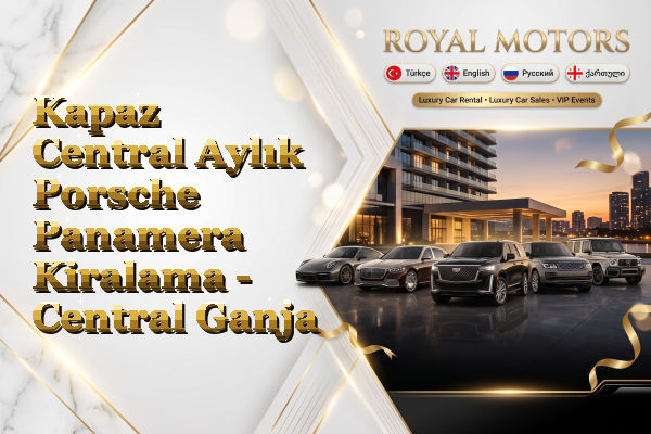 Kapaz Central Aylık Porsche Panamera Kiralama - Central Ganja