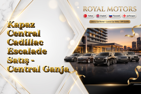 Kapaz Central Cadillac Escalade Satış - Central Ganja