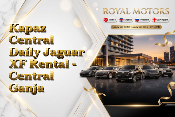 Kapaz Central Daily Jaguar XF Rental - Central Ganja