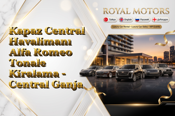 Kapaz Central Havalimanı Alfa Romeo Tonale Kiralama - Central Ganja
